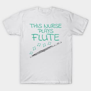 This Nurse Plays Flute, Flutist Woodwind Musician T-Shirt